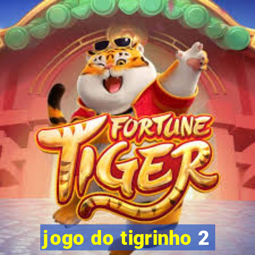 jogo do tigrinho 2